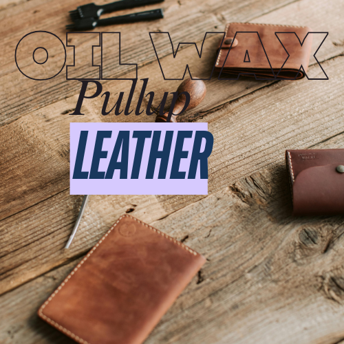 What Is Oil Wax Pull-Up Leather? – Leather Zar Guide
